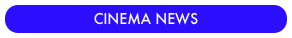 CINEMA NEWS